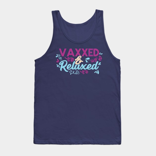 Pro Vaccination Quote - Vaxxed & Relaxed Tank Top by SiGo